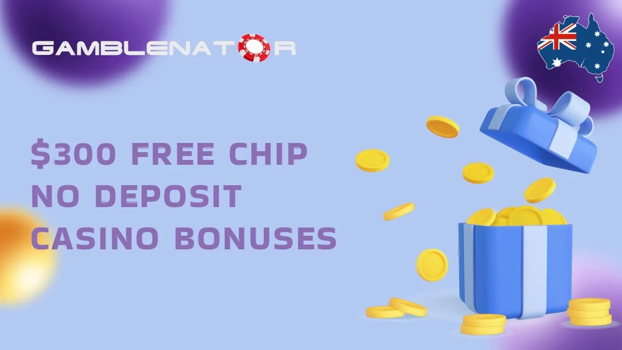 $300 Free Chip No Deposit Casino Bonuses in Australia Gamblenator.net